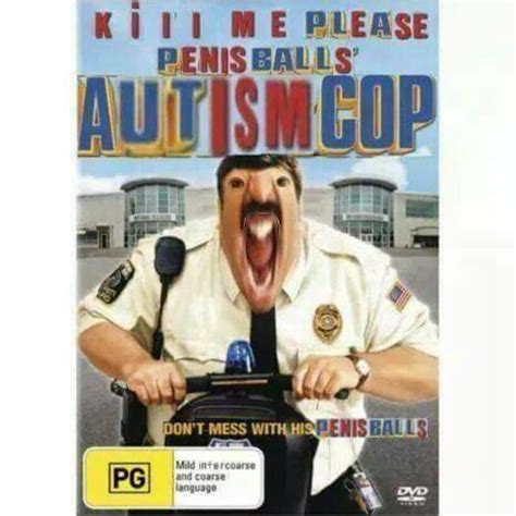 Penis Balls Autism Cop | Paul Blart: Mall Cop | Know Your Meme