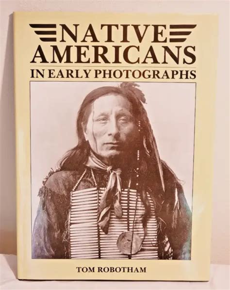 NATIVE AMERICANS IN early Photographs by Tom Robotham Large Coffee ...