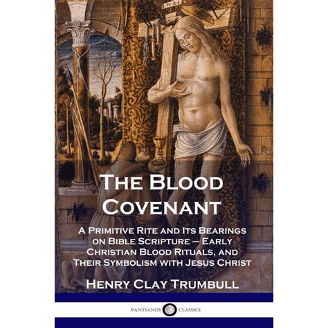 The Blood Covenant : A Primitive Rite and Its Bearings on Bible ...