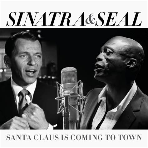 Seal And Frank Sinatra Duet On Christmas Single “Santa Claus Is Coming To Town” – Maxazine.com