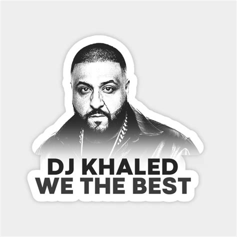 dj khaled we the best - Dj Khaled - Magnet | TeePublic