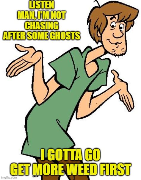 Shaggy Always Smokin' That Dank - Imgflip