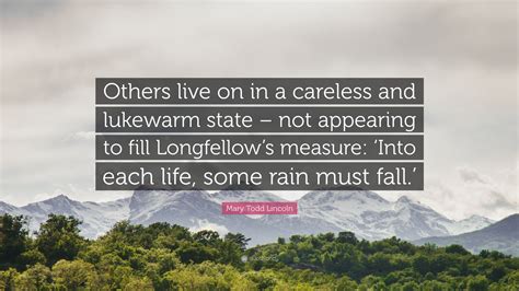 Mary Todd Lincoln Quote: “Others live on in a careless and lukewarm state – not appearing to ...