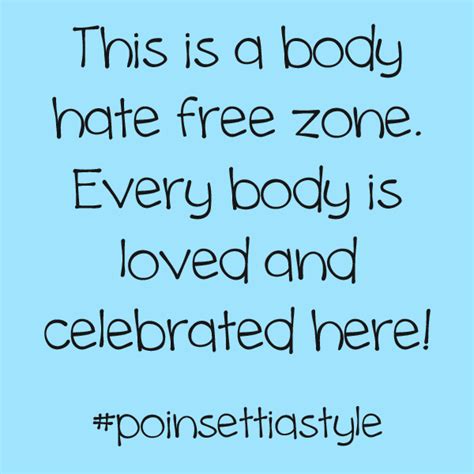 This is a Body Hate Free Zone - Body Positive Quotes to Remember – PoinsettiaStyle.co.uk