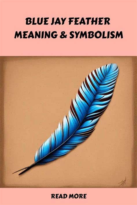 blue jay feather meaning and symbolism on a pink background with the words read more