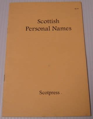 Scottish Personal Names: A Guide To Given Names In Scotland In Gaelic And English, With Their ...