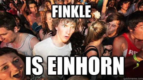 FINKLE IS EINHORN - Sudden Clarity Clarence - quickmeme