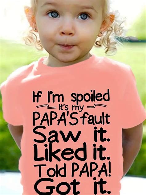 Toddler Girls Letter " 'm Spoiled 's Papa's Fault" Graphic T - Temu