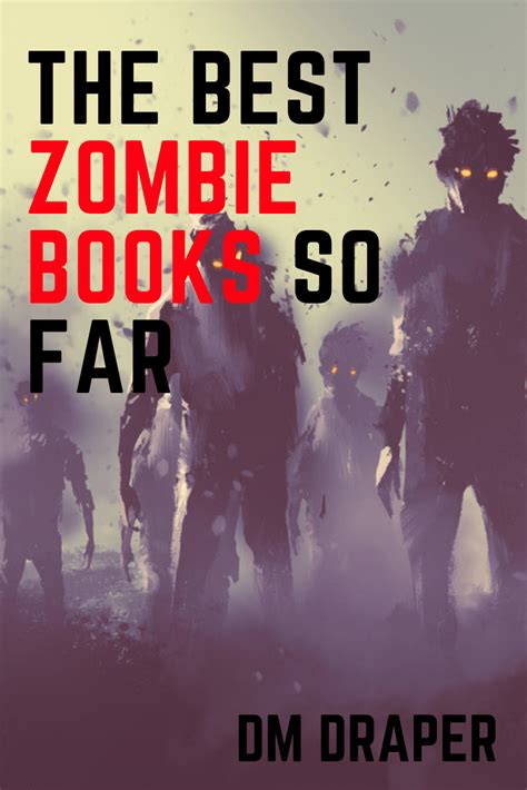 The Best Zombie Books EVER - D.M. DRAPER.COM | Zombies books, Best ...