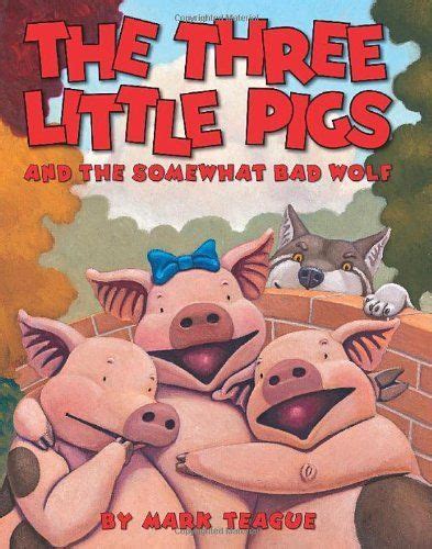 The Three Little Pigs and the Somewhat Bad Wolf: Mark Teague: 9780439915014: Amazon.com: Books ...