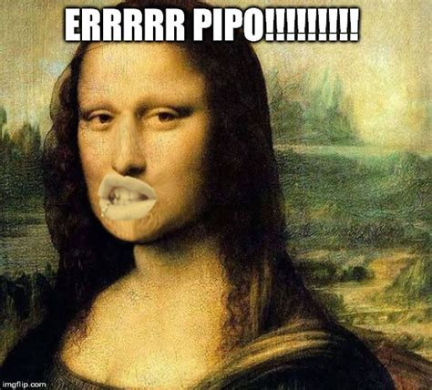 errrrr pipo!!!!!!!!! - Imgflip