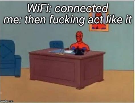 WiFi: connected, no internet : r/memes