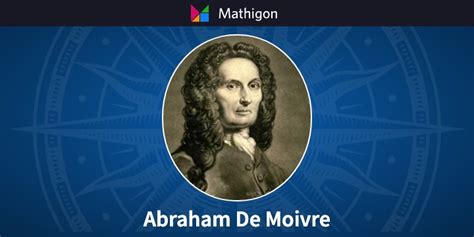 Abraham De Moivre – Timeline of Mathematics – Mathigon