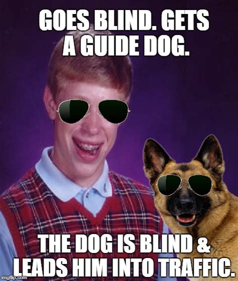 Bad Luck Brian Blind - Imgflip