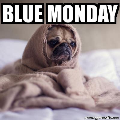 Meme Personalizado - Blue Monday - 32170416