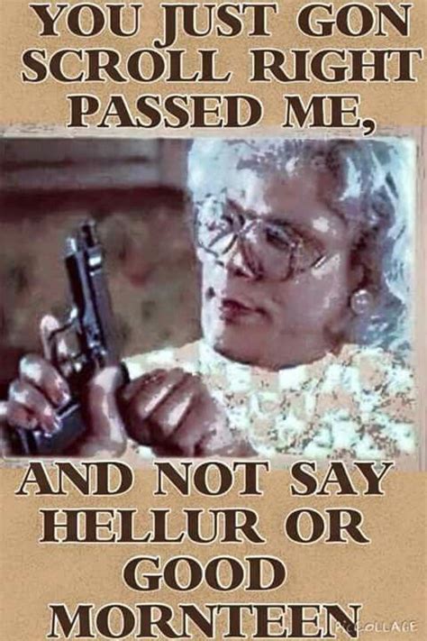 Love Madea | Madea funny quotes, Good morning quotes, Funny picture quotes