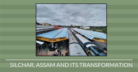 Silchar, Assam and its transformation - PGurus