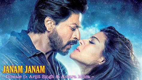 Janam Janam Full Song : Dilwale | Arijit Singh | Antara Mitra | Shah ...