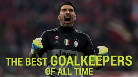 The Best Goalkeepers Of All Time - YouTube