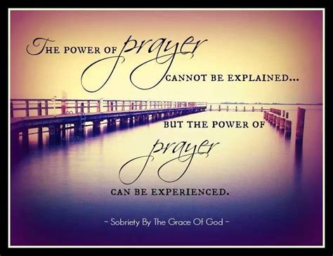 The power of prayer cannot be explained, but the power of prayer can be experienced. God Loves ...