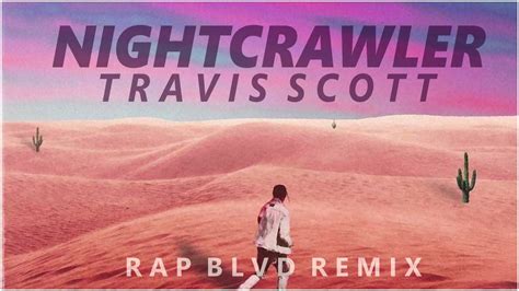 Travis Scott - Nightcrawler (rap blvd Mix) feat. Swae Lee, Slim Jxmmi ...