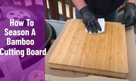 How To Season A Bamboo Cutting Board? Know 6 Easy Steps