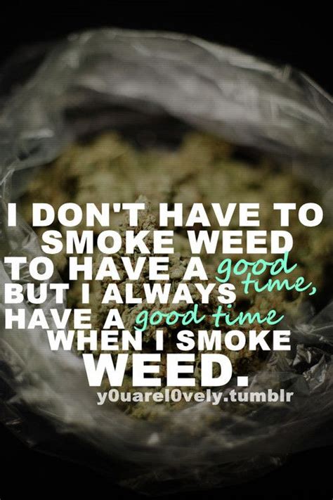 weed qoutes with pics | weed quotes | Tumblr | Medical Marijuana | Pinterest | Need to, Qoutes ...