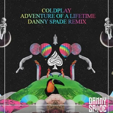 Stream Coldplay - Adventure Of A Lifetime (DANNY SPADE Remix)[FREE ...