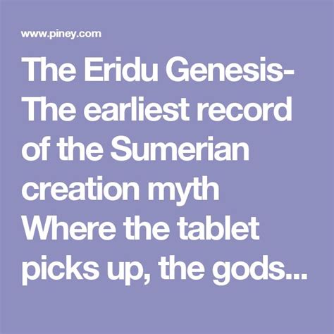 The Eridu Genesis- The earliest record of the Sumerian creation myth Where the tablet picks up ...