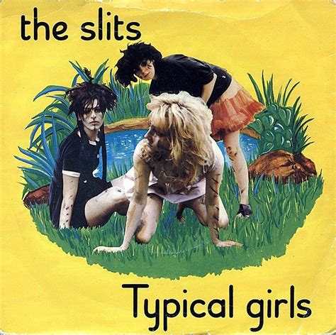 The Slits : Typical Girls (1979) Photo: Pennie Smith - Artwork: Bloomfield/Travis http ...