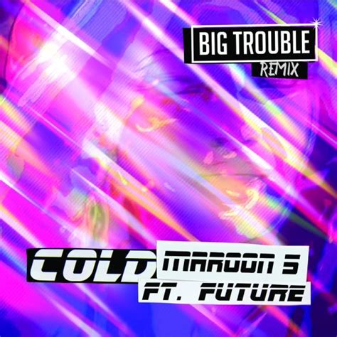 Stream Maroon 5 - Cold ft. Future (Big Trouble Remix) by Big Trouble | Listen online for free on ...