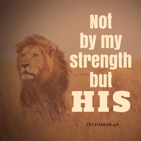Not by my strength but His Lion Bible Verse, Faith Bible, Gods Strength, Bible Verses About ...