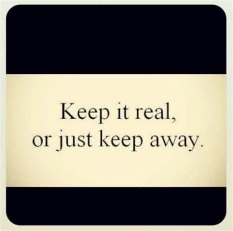 Keeping It Real Quotes. QuotesGram