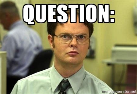 Dwight Question Blank Template - Imgflip