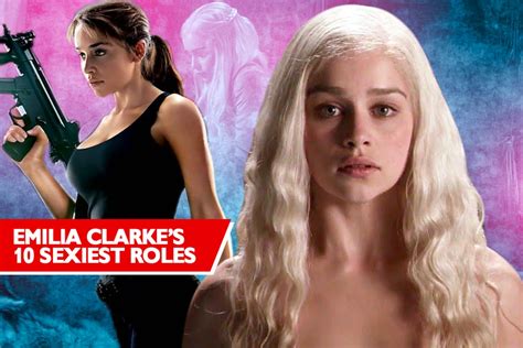 Emilia Clarke's 10 Sexiest Roles