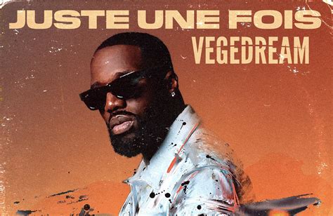 Vegedream de retour avec le hit « Juste une fois » - Syma News : votre ...