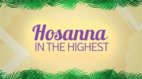 Hosanna In The Highest | Hyper Pixels Media | SermonSpice