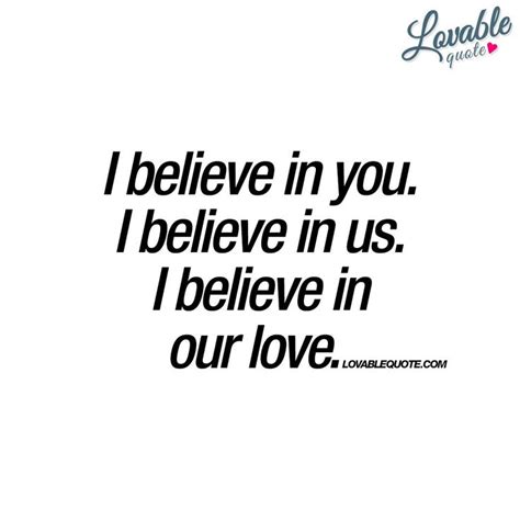 I believe in you I believe in us I believe in our love #relationships ...