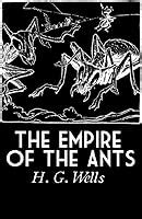 The Empire of the Ants by H.G. Wells