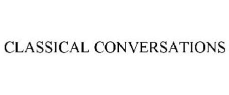 CLASSICAL CONVERSATIONS Trademark of CLASSICAL CONVERSATIONS MULTI ...