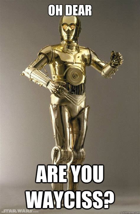 I'm fluent in over 6 million forms of communication - c3po - quickmeme