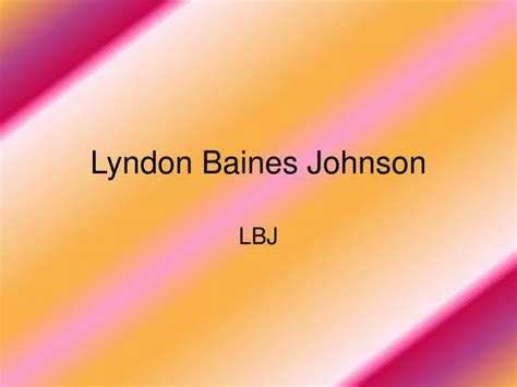 PPT - Lyndon Baines Johnson PowerPoint Presentation, free download - ID:4785484