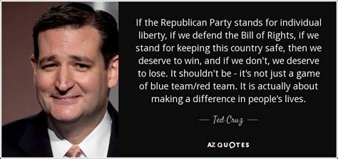 Ted Cruz quote: If the Republican Party stands for individual liberty, if we...