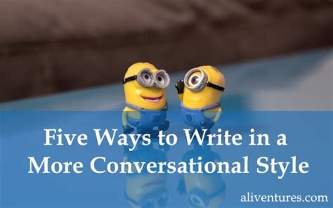 Five Easy Ways to Write in a More Conversational Style | Aliventures