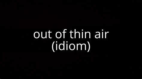 out of thin air (idiom) - YouTube