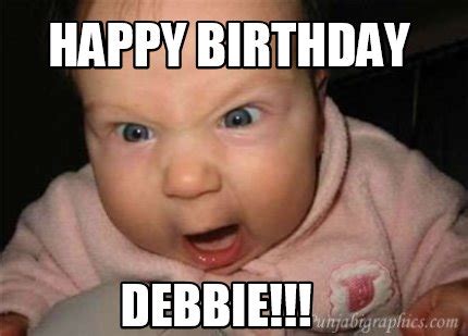 Meme Creator - Funny Happy Birthday Debbie!!! Meme Generator at ...