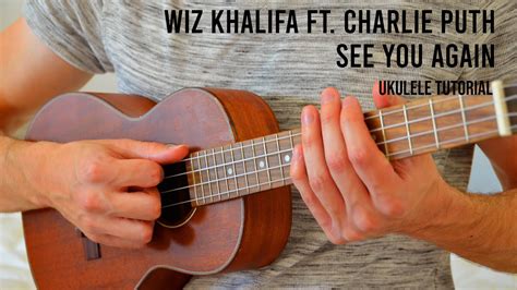 Wiz Khalifa - See You Again ft. Charlie Puth EASY Ukulele Tutorial With Chords / Lyrics - Easy 2 ...
