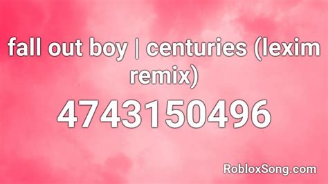 fall out boy | centuries (lexim remix) Roblox ID - Roblox music codes