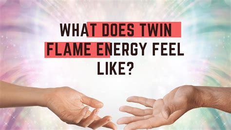 What Does Twin Flame Energy Feel Like? - Pure Twin Flames