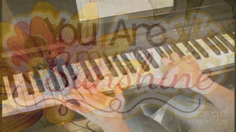 You Are My Sunshine - Piano | You are my sunshine, Piano, Sunshine